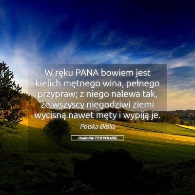 Picture 05 - Psalmów 75:8 POLUBG - W ręku PANA bowiem jest kielich mętnego wina, - Bible Verse Picture
