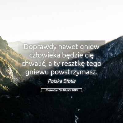 Picture 05 - Psalmów 76:10 POLUBG - Doprawdy nawet gniew człowieka będzie cię - Bible Verse Picture