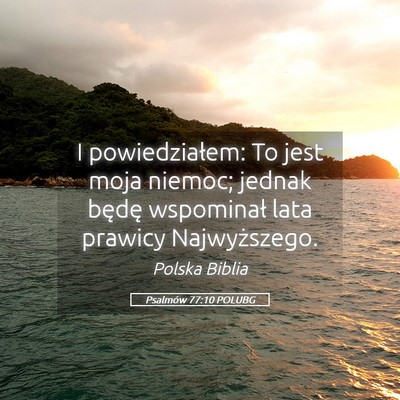 Picture 05 - Psalmów 77:10 POLUBG - I powiedziałem: To jest moja niemoc; jednak - Bible Verse Picture