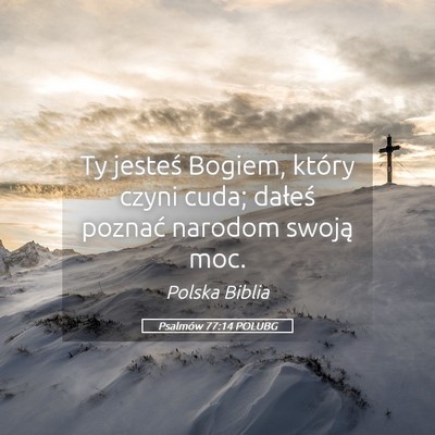 Picture 05 - Psalmów 77:14 POLUBG - Ty jesteś Bogiem, który czyni cuda; dałeś - Bible Verse Picture