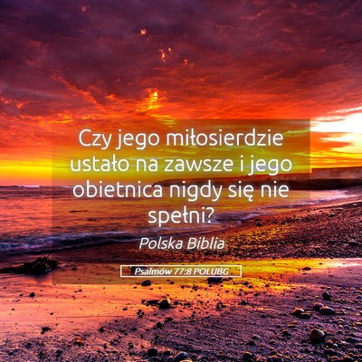 Picture 05 - Psalmów 77:8 POLUBG - Czy jego miłosierdzie ustało na zawsze i jego - Bible Verse Picture