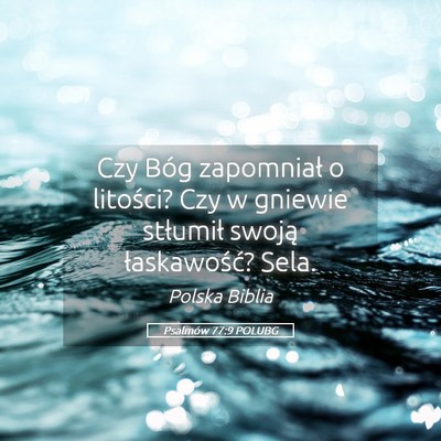 Picture 05 - Psalmów 77:9 POLUBG - Czy Bóg zapomniał o litości? Czy w gniewie - Bible Verse Picture