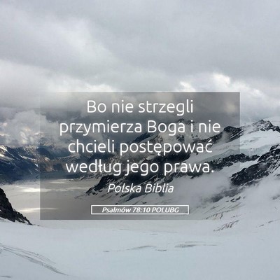 Picture 05 - Psalmów 78:10 POLUBG - Bo nie strzegli przymierza Boga i nie chcieli - Bible Verse Picture