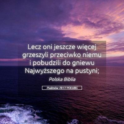 Picture 05 - Psalmów 78:17 POLUBG - Lecz oni jeszcze więcej grzeszyli przeciwko - Bible Verse Picture