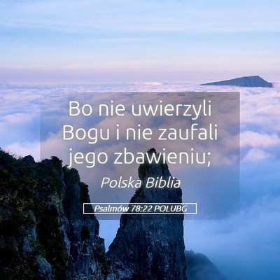 Picture 05 - Psalmów 78:22 POLUBG - Bo nie uwierzyli Bogu i nie zaufali jego - Bible Verse Picture