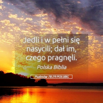 Picture 05 - Psalmów 78:29 POLUBG - Jedli i w pełni się nasycili; dał im, czego - Bible Verse Picture