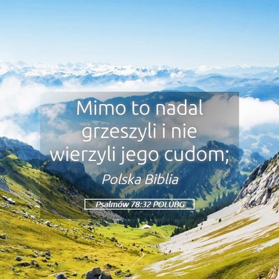 Picture 05 - Psalmów 78:32 POLUBG - Mimo to nadal grzeszyli i nie wierzyli jego - Bible Verse Picture
