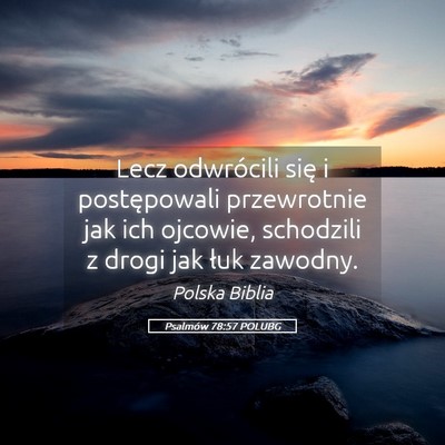 Picture 05 - Psalmów 78:57 POLUBG - Lecz odwrócili się i postępowali przewrotnie - Bible Verse Picture
