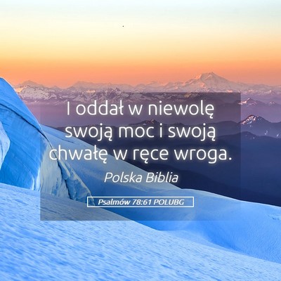 Picture 05 - Psalmów 78:61 POLUBG - I oddał w niewolę swoją moc i swoją chwałę - Bible Verse Picture