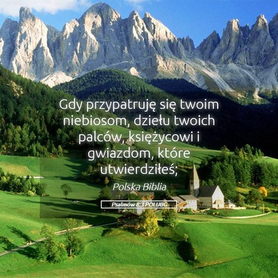Picture 05 - Psalmów 8:3 POLUBG - Gdy przypatruję się twoim niebiosom, dziełu - Bible Verse Picture