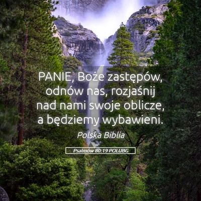 Picture 05 - Psalmów 80:19 POLUBG - PANIE, Boże zastępów, odnów nas, rozjaśnij - Bible Verse Picture