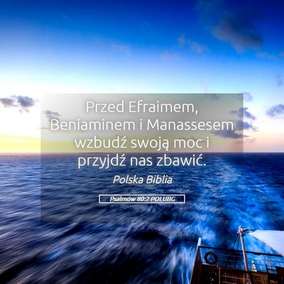 Picture 05 - Psalmów 80:2 POLUBG - Przed Efraimem, Beniaminem i Manassesem wzbudź - Bible Verse Picture