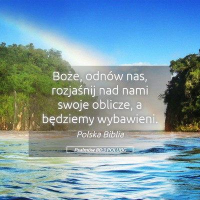 Picture 05 - Psalmów 80:3 POLUBG - Boże, odnów nas, rozjaśnij nad nami swoje - Bible Verse Picture