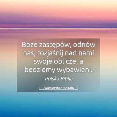 Picture 05 - Psalmów 80:7 POLUBG - Boże zastępów, odnów nas, rozjaśnij nad nami - Bible Verse Picture