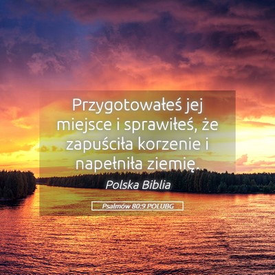 Picture 05 - Psalmów 80:9 POLUBG - Przygotowałeś jej miejsce i sprawiłeś, że - Bible Verse Picture