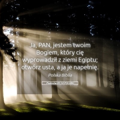 Picture 05 - Psalmów 81:10 POLUBG - Ja, PAN, jestem twoim Bogiem, który cię - Bible Verse Picture