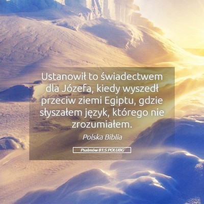 Picture 05 - Psalmów 81:5 POLUBG - Ustanowił to świadectwem dla Józefa, kiedy - Bible Verse Picture