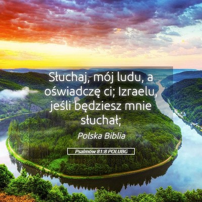 Picture 05 - Psalmów 81:8 POLUBG - Słuchaj, mój ludu, a oświadczę ci; Izraelu, - Bible Verse Picture