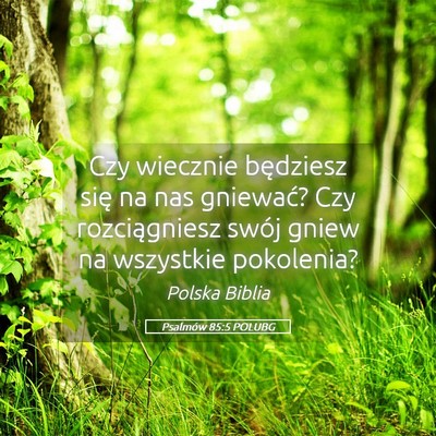 Picture 05 - Psalmów 85:5 POLUBG - Czy wiecznie będziesz się na nas gniewać? Czy - Bible Verse Picture