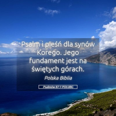 Picture 05 - Psalmów 87:1 POLUBG - Psalm i pieśń dla synów Korego. Jego fundament - Bible Verse Picture