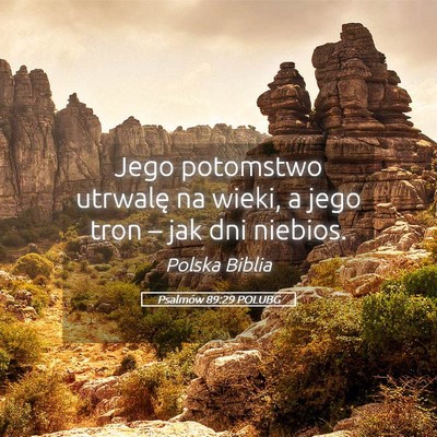 Picture 05 - Psalmów 89:29 POLUBG - Jego potomstwo utrwalę na wieki, a jego tron – - Bible Verse Picture