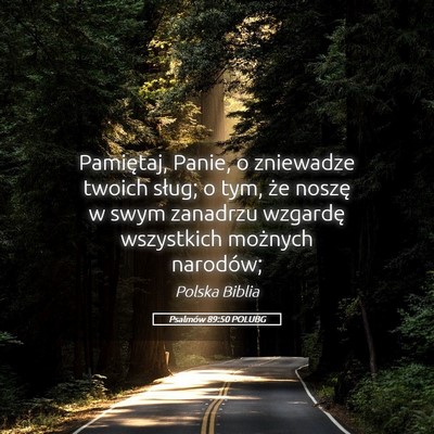 Picture 05 - Psalmów 89:50 POLUBG - Pamiętaj, Panie, o zniewadze twoich sług; o - Bible Verse Picture