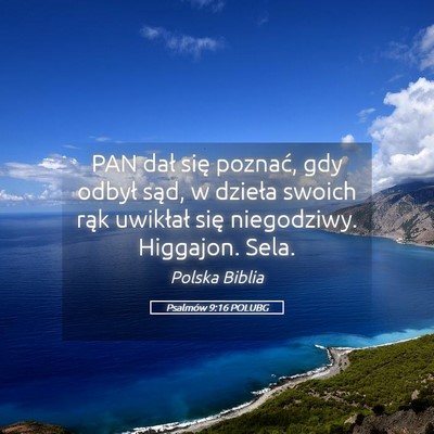 Picture 05 - Psalmów 9:16 POLUBG - PAN dał się poznać, gdy odbył sąd, w dzieła - Bible Verse Picture