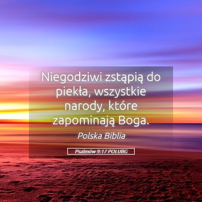 Picture 05 - Psalmów 9:17 POLUBG - Niegodziwi zstąpią do piekła, wszystkie - Bible Verse Picture