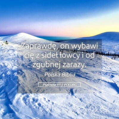 Picture 05 - Psalmów 91:3 POLUBG - Zaprawdę, on wybawi cię z sideł łowcy i od - Bible Verse Picture