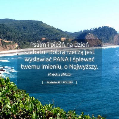 Picture 05 - Psalmów 92:1 POLUBG - Psalm i pieśń na dzień szabatu. Dobrą rzeczą - Bible Verse Picture