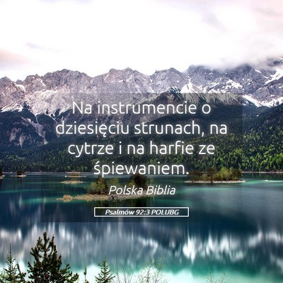 Picture 05 - Psalmów 92:3 POLUBG - Na instrumencie o dziesięciu strunach, na cytrze - Bible Verse Picture