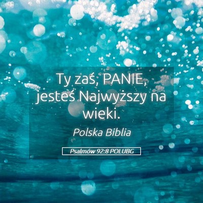 Picture 05 - Psalmów 92:8 POLUBG - Ty zaś, PANIE, jesteś Najwyższy na - Bible Verse Picture