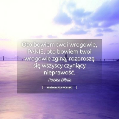 Picture 05 - Psalmów 92:9 POLUBG - Oto bowiem twoi wrogowie, PANIE, oto bowiem twoi - Bible Verse Picture