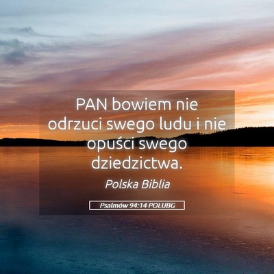 Picture 05 - Psalmów 94:14 POLUBG - PAN bowiem nie odrzuci swego ludu i nie opuści - Bible Verse Picture