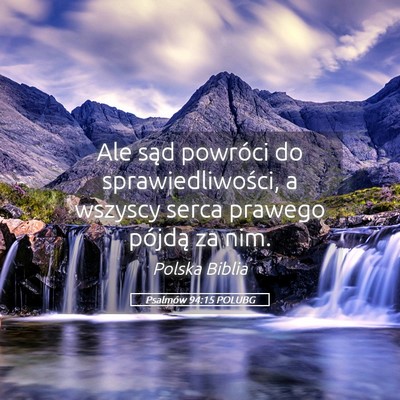 Picture 05 - Psalmów 94:15 POLUBG - Ale sąd powróci do sprawiedliwości, a wszyscy - Bible Verse Picture