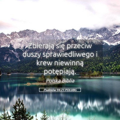 Picture 05 - Psalmów 94:21 POLUBG - Zbierają się przeciw duszy sprawiedliwego i - Bible Verse Picture