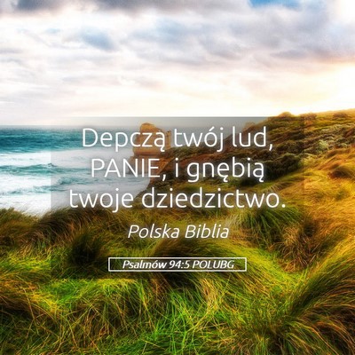 Picture 05 - Psalmów 94:5 POLUBG - Depczą twój lud, PANIE, i gnębią twoje - Bible Verse Picture