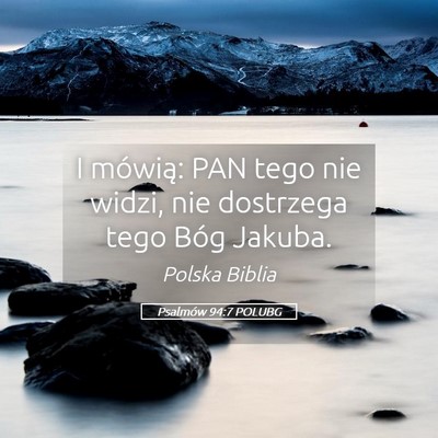 Picture 05 - Psalmów 94:7 POLUBG - I mówią: PAN tego nie widzi, nie dostrzega tego - Bible Verse Picture