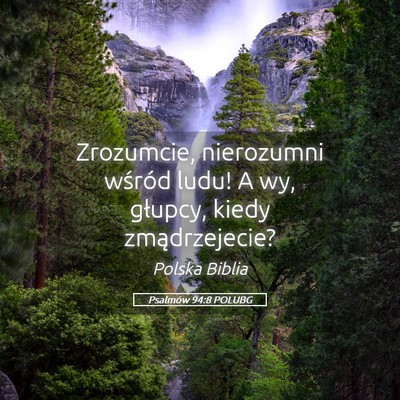 Picture 05 - Psalmów 94:8 POLUBG - Zrozumcie, nierozumni wśród ludu! A wy, - Bible Verse Picture