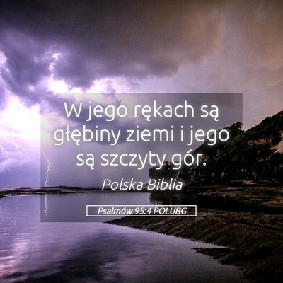 Picture 05 - Psalmów 95:4 POLUBG - W jego rękach są głębiny ziemi i jego są - Bible Verse Picture
