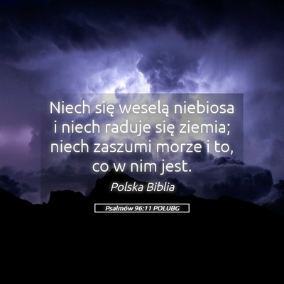 Picture 05 - Psalmów 96:11 POLUBG - Niech się weselą niebiosa i niech raduje się - Bible Verse Picture