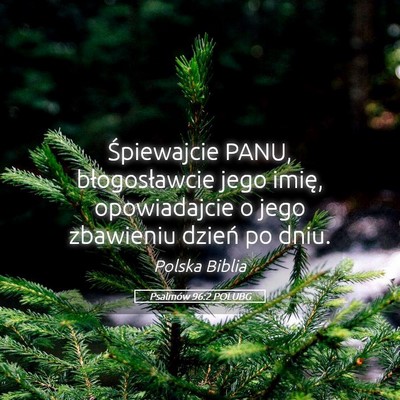 Picture 05 - Psalmów 96:2 POLUBG - Śpiewajcie PANU, błogosławcie jego imię, - Bible Verse Picture