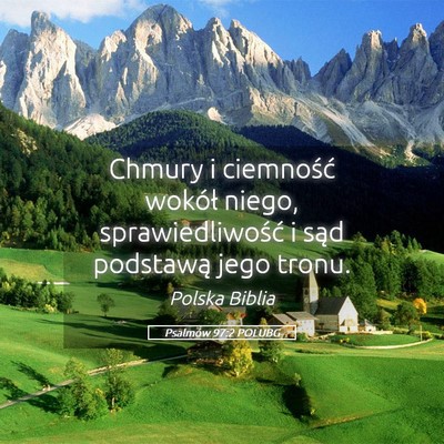 Picture 05 - Psalmów 97:2 POLUBG - Chmury i ciemność wokół niego, - Bible Verse Picture