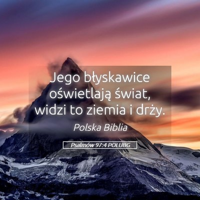 Picture 05 - Psalmów 97:4 POLUBG - Jego błyskawice oświetlają świat, widzi to - Bible Verse Picture