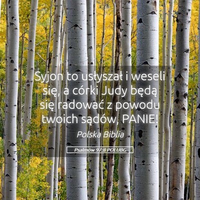 Picture 05 - Psalmów 97:8 POLUBG - Syjon to usłyszał i weseli się, a córki Judy - Bible Verse Picture