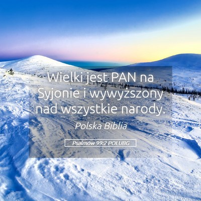 Picture 05 - Psalmów 99:2 POLUBG - Wielki jest PAN na Syjonie i wywyższony nad - Bible Verse Picture