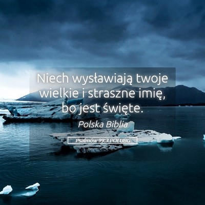 Picture 05 - Psalmów 99:3 POLUBG - Niech wysławiają twoje wielkie i straszne - Bible Verse Picture