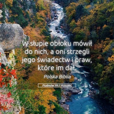 Picture 05 - Psalmów 99:7 POLUBG - W słupie obłoku mówił do nich, a oni strzegli - Bible Verse Picture