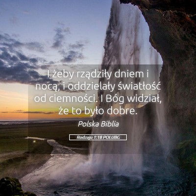 Picture 05 - Rodzaju 1:18 POLUBG - I żeby rządziły dniem i nocą, i oddzielały - Bible Verse Picture