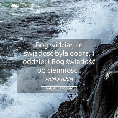 Picture 05 - Rodzaju 1:4 POLUBG - Bóg widział, że światłość była dobra. I - Bible Verse Picture